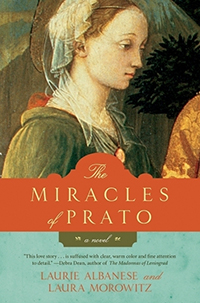 Laurie Albanese, Laura Morowitz, The Miracles of Prato, William Morrow Paperbacks, 2010